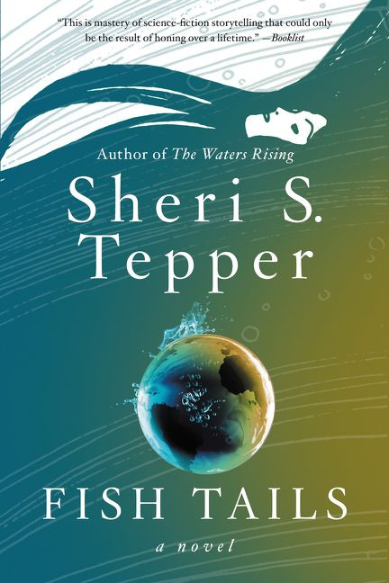 Fish Tails (A Novel) by Sheri S. Tepper, 9780062304599