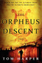 The Orpheus Descent (A Novel) by Tom Harper, 9780062305282