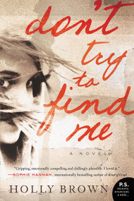 Don't Try To Find Me (A Novel) - 9780062305855 by Holly Brown, 9780062305855