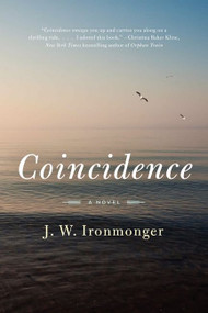 Coincidence (A Novel) by J. W. Ironmonger, 9780062309891
