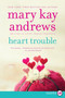 Heart Trouble (A Novel) by Mary Kay Andrews, 9780062316608