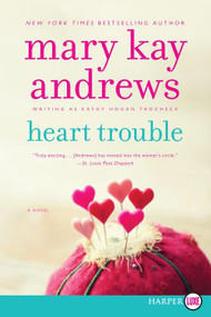 Heart Trouble (A Novel) by Mary Kay Andrews, 9780062316608