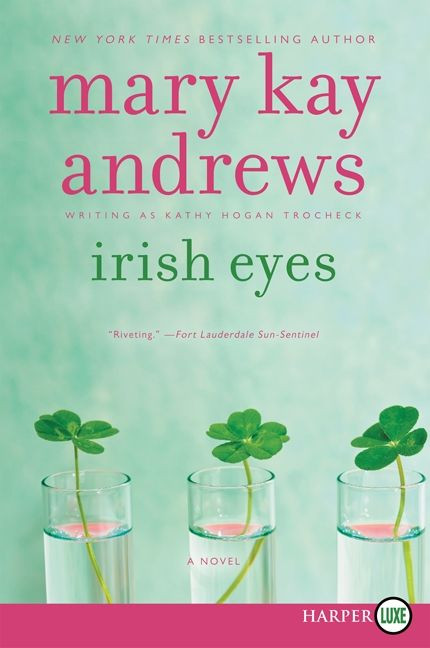 Irish Eyes (A Novel) by Mary Kay Andrews, 9780062316615