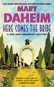 Here Comes the Bribe (A Bed-and-Breakfast Mystery) - 9780062318305 by Mary Daheim, 9780062318305