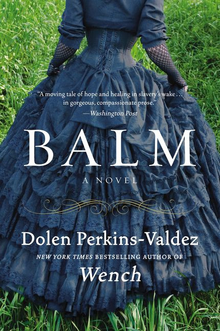 Balm (A Novel) by Dolen Perkins-Valdez, 9780062318664