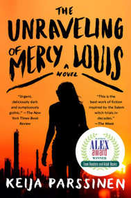 The Unraveling of Mercy Louis (A Novel) - 9780062319104 by Keija Parssinen, 9780062319104