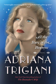 All the Stars in the Heavens (A Novel) - 9780062319203 by Adriana Trigiani, 9780062319203