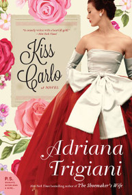 Kiss Carlo (A Novel) - 9780062319234 by Adriana Trigiani, 9780062319234