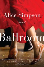 Ballroom (A Novel) - 9780062323040 by Alice Sherman Simpson, 9780062323040