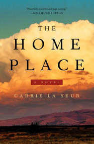 The Home Place (A Novel) by Carrie La Seur, 9780062323446