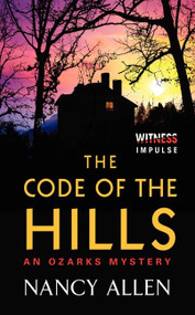 The Code of the Hills (An Ozarks Mystery) by Nancy Allen, 9780062325952