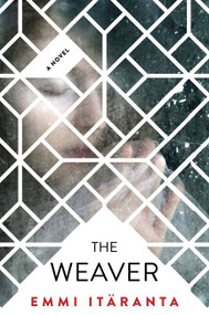 The Weaver - 9780062326171 by Emmi Itäranta, 9780062326171