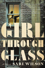 Girl Through Glass (A Novel) - 9780062326287 by Sari Wilson, 9780062326287