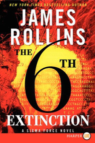 The 6th Extinction (A Sigma Force Novel) - 9780062326430 by James Rollins, 9780062326430