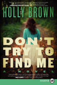 Don't Try To Find Me (A Novel) - 9780062326461 by Holly Brown, 9780062326461