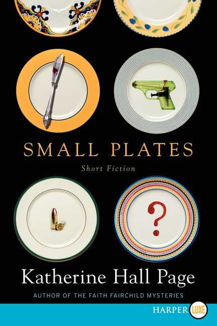Small Plates (Short Fiction) - 9780062326515 by Katherine Hall Page, 9780062326515