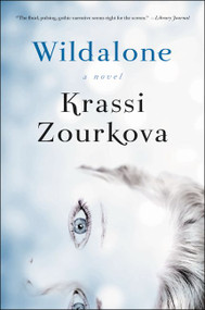 Wildalone (A Novel) by Krassi Zourkova, 9780062328038