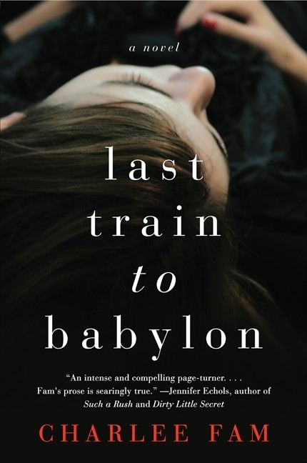 Last Train to Babylon (A Novel) by Charlee Fam, 9780062328076