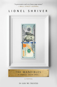 The Mandibles (A Family, 2029-2047) by Lionel Shriver, 9780062328281