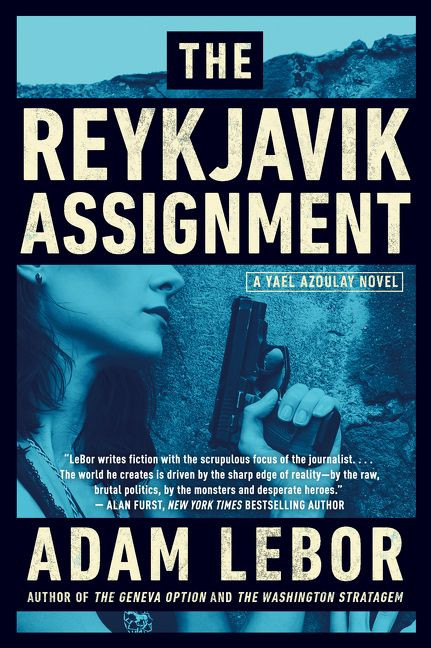 The Reykjavik Assignment (A Yael Azoulay Novel) by Adam LeBor, 9780062330031