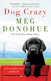 Dog Crazy (A Novel of Love Lost and Found) - 9780062853226 by Meg Donohue, 9780062853226
