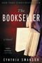 The Bookseller (A Novel) by Cynthia Swanson, 9780062333018