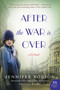 After the War is Over (A Novel) by Jennifer Robson, 9780062334633