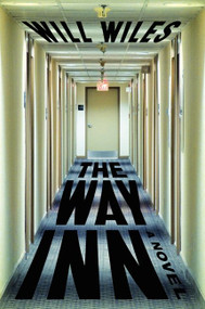 The Way Inn (A Novel) by Will Wiles, 9780062336101