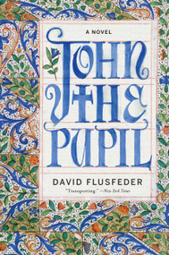 John the Pupil (A Novel) - 9780062339195 by David Flusfeder, 9780062339195