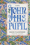 John the Pupil (A Novel) - 9780062339195 by David Flusfeder, 9780062339195