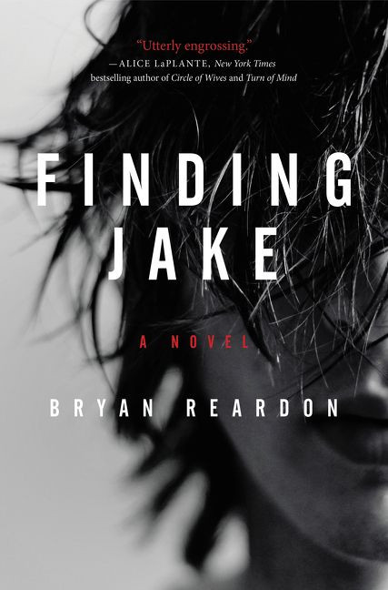 Finding Jake (A Novel) by Bryan Reardon, 9780062339485