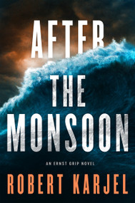 After the Monsoon (An Ernst Grip Novel) by Robert Karjel, 9780062339706