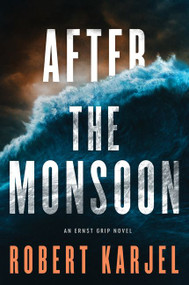 After the Monsoon (An Ernst Grip Novel) - 9780062339713 by Robert Karjel, 9780062339713