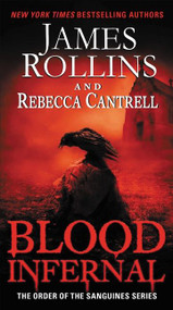 Blood Infernal (The Order of the Sanguines Series) by James Rollins, Rebecca Cantrell, 9780062343277