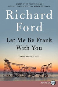Let Me Be Frank With You (A Frank Bascombe Book) - 9780062344311 by Richard Ford, 9780062344311