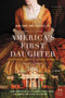 America's First Daughter (A Novel) by Stephanie Dray, Laura Kamoie, 9780062347268