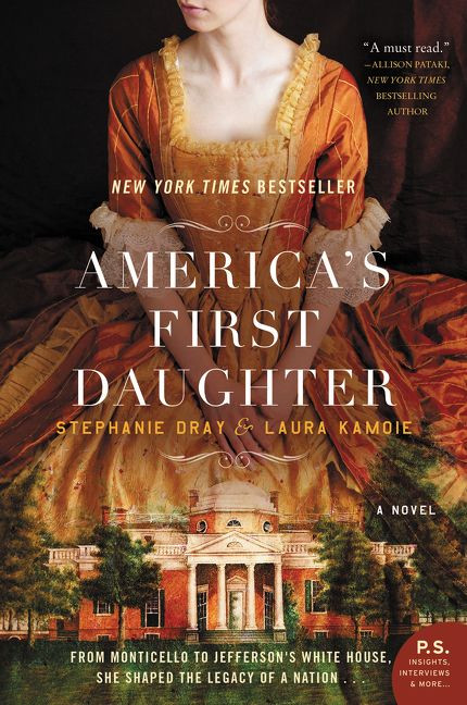 America's First Daughter (A Novel) by Stephanie Dray, Laura Kamoie, 9780062347268