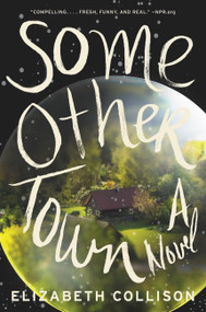 Some Other Town (A Novel) by Elizabeth Collison, 9780062348821