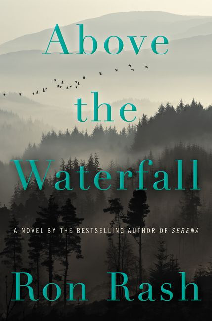 Above the Waterfall (A Novel) by Ron Rash, 9780062349316