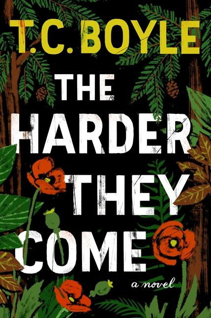 The Harder They Come (A Novel) by T.C. Boyle, 9780062349378
