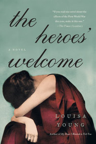 The Heroes' Welcome (A Novel) by Louisa Young, 9780062354495