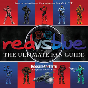 Red vs. Blue (The Ultimate Fan Guide) by Rooster Teeth, Eddy Rivas, Burnie Burns, 9780062355782