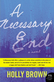 A Necessary End (A Novel) by Holly Brown, 9780062356383