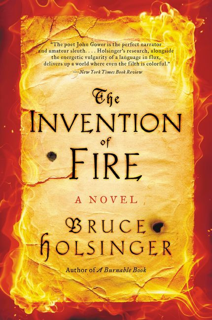 The Invention of Fire (A Novel) by Bruce Holsinger, 9780062356468