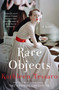 Rare Objects (A Novel) by Kathleen Tessaro, 9780062357540