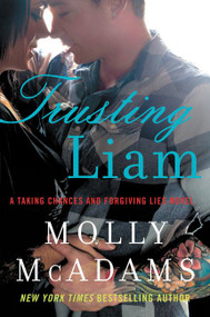 Trusting Liam (A Taking Chances and Forgiving Lies Novel) by Molly McAdams, 9780062358431