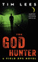 The God Hunter (A Field Ops Novel) by Tim Lees, 9780062358820