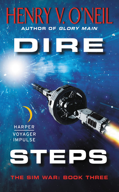 Dire Steps (The Sim War: Book Three) by Henry V. O'Neil, 9780062359254