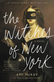 The Witches of New York (A Novel) by Ami McKay, 9780062359926