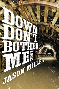 Down Don't Bother Me (A Novel) by Jason Miller, 9780062362193